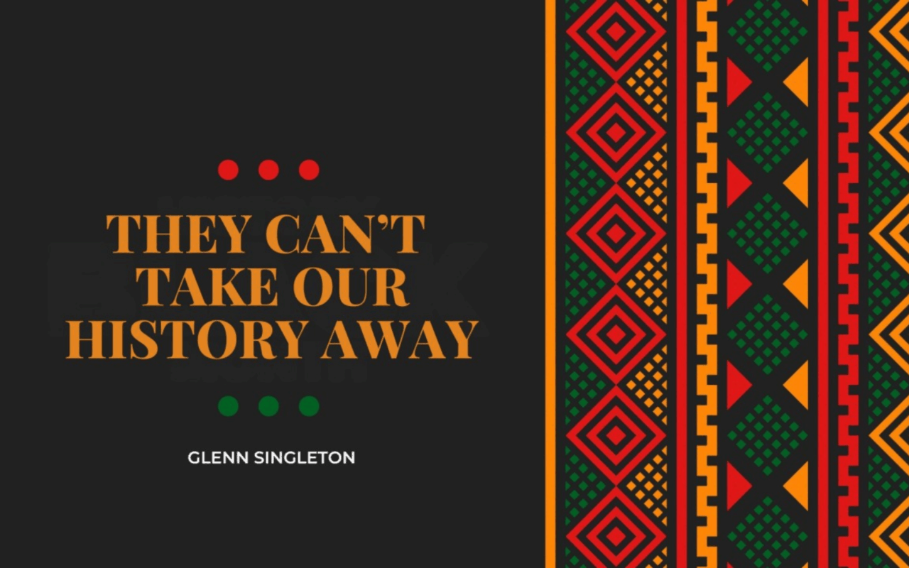 They Can't Take Our History Away - Courageous Conversation