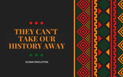 They Can’t Take Our History Away