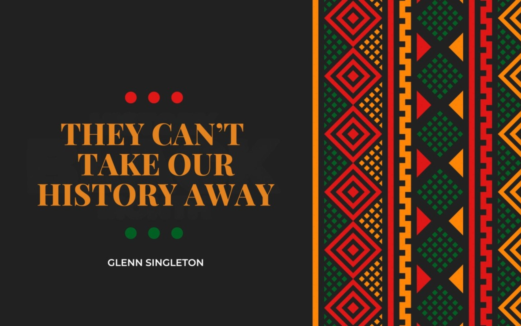 They Can't Take Our History Away