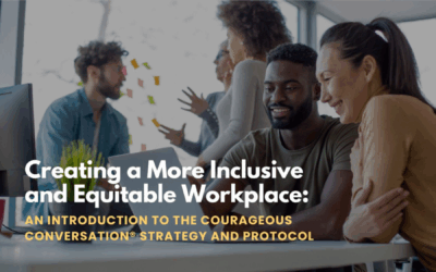 Creating a More Inclusive and Equitable Workplace: An Introduction to the Courageous Conversation® Strategy and Protocol